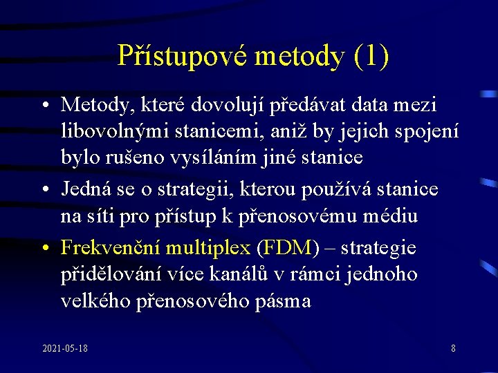 Přístupové metody (1) • Metody, které dovolují předávat data mezi libovolnými stanicemi, aniž by