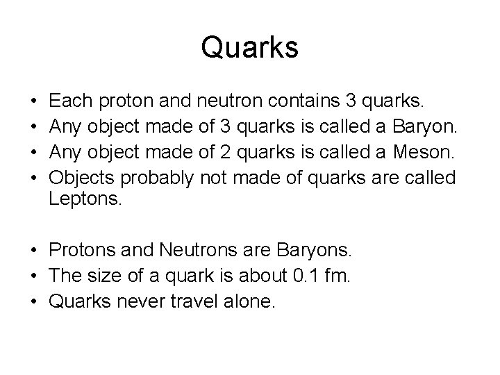 Quarks • • Each proton and neutron contains 3 quarks. Any object made of