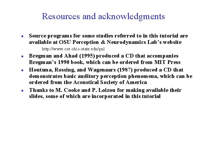 Resources and acknowledgments l Source programs for some studies referred to in this tutorial