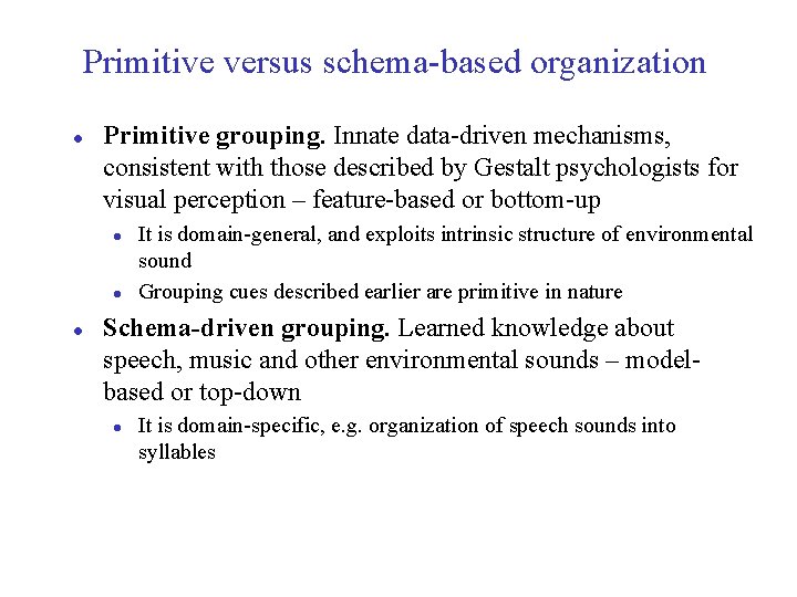 Primitive versus schema-based organization l Primitive grouping. Innate data-driven mechanisms, consistent with those described