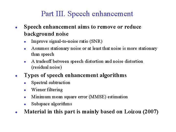 Part III. Speech enhancement l Speech enhancement aims to remove or reduce background noise