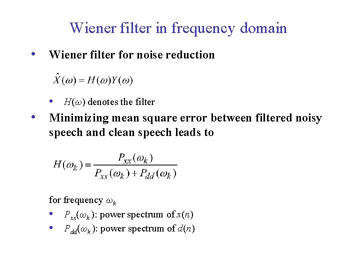 Wiener filter in frequency domain • Wiener filter for noise reduction • • H(ω)