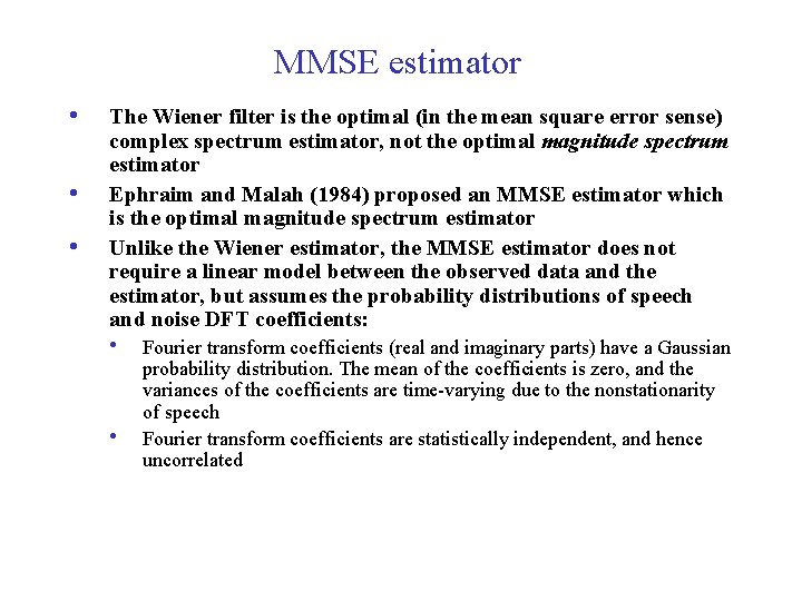 MMSE estimator • • • The Wiener filter is the optimal (in the mean