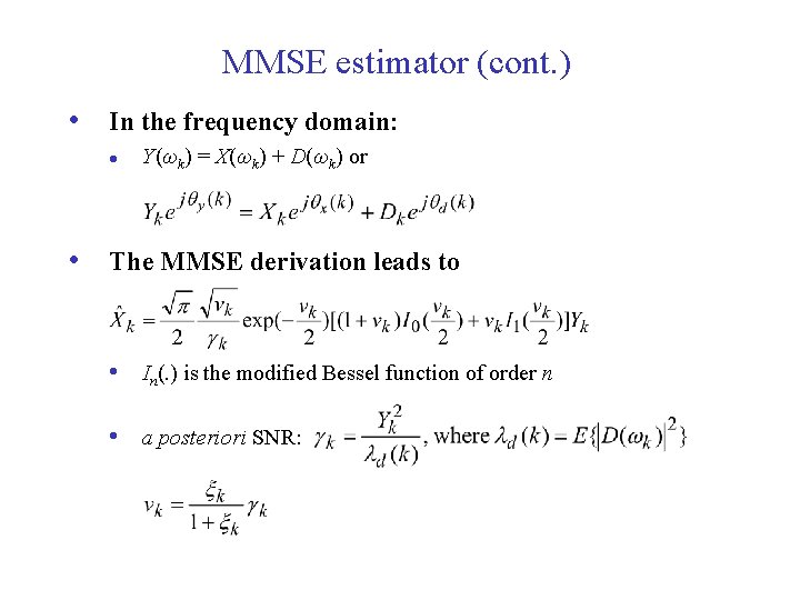 MMSE estimator (cont. ) • In the frequency domain: l Y(ωk) = X(ωk) +