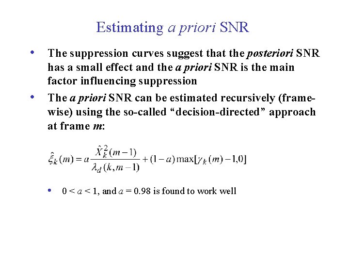 Estimating a priori SNR • The suppression curves suggest that the posteriori SNR •