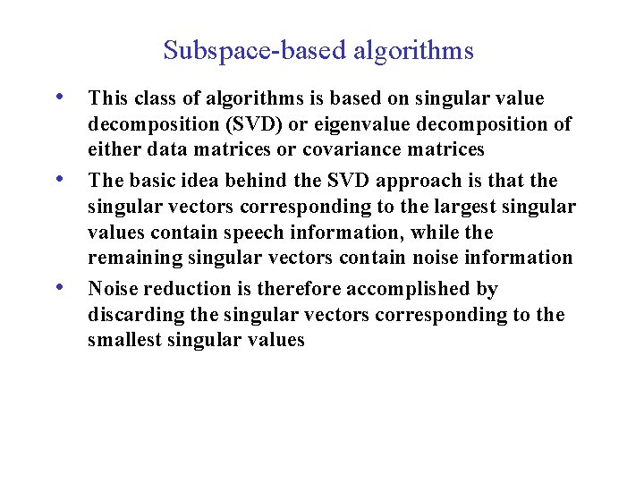 Subspace-based algorithms • This class of algorithms is based on singular value • •