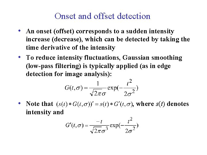 Onset and offset detection • An onset (offset) corresponds to a sudden intensity •