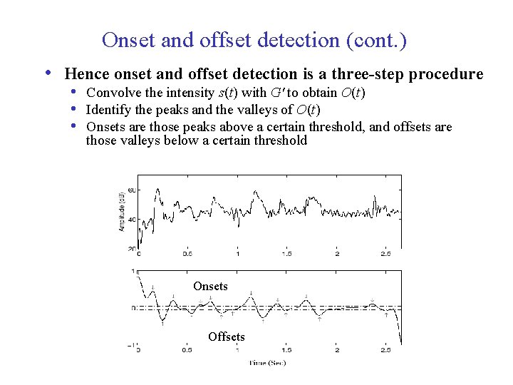 Onset and offset detection (cont. ) • Hence onset and offset detection is a
