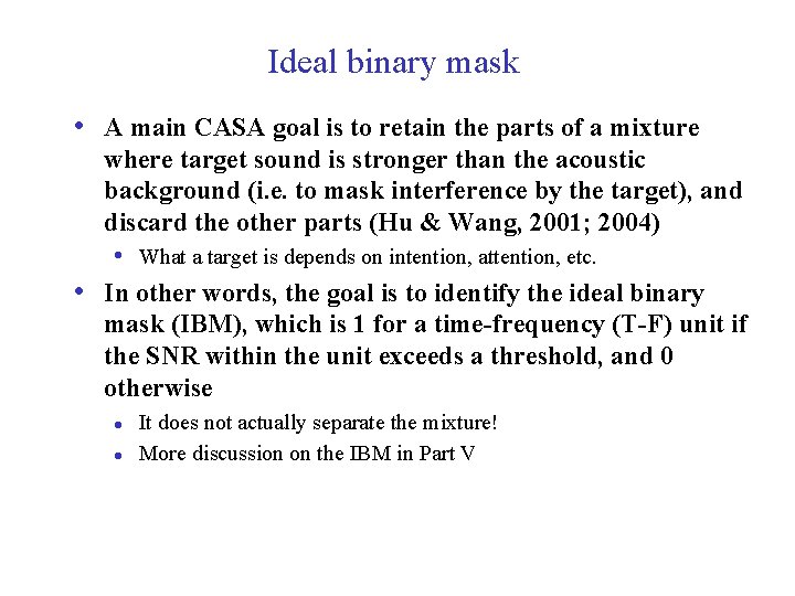 Ideal binary mask • A main CASA goal is to retain the parts of