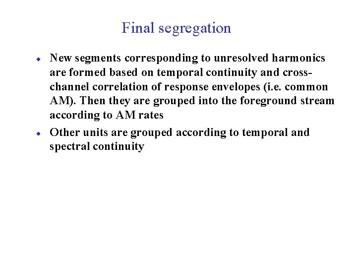 Final segregation l l New segments corresponding to unresolved harmonics are formed based on