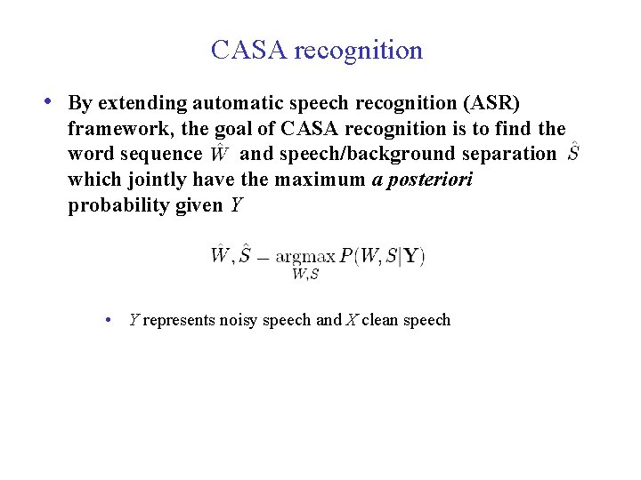 CASA recognition • By extending automatic speech recognition (ASR) framework, the goal of CASA