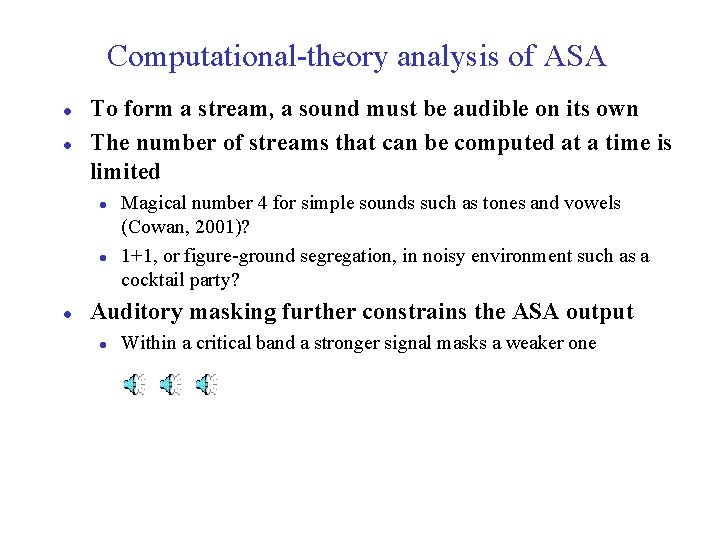 Computational-theory analysis of ASA l l To form a stream, a sound must be