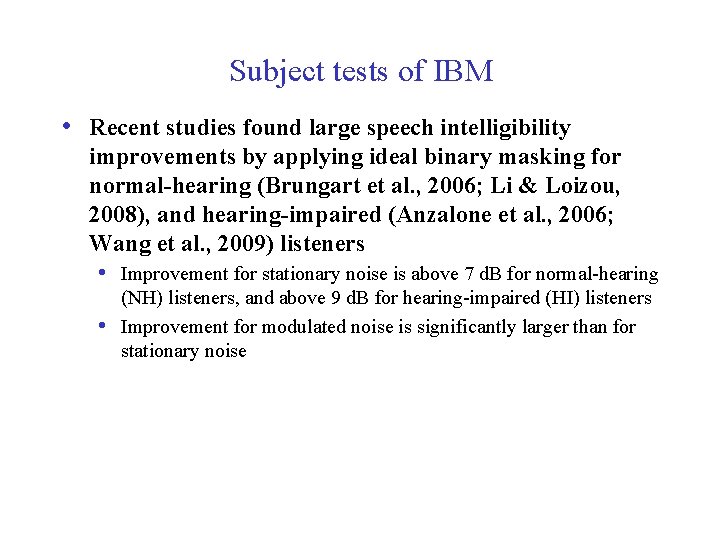 Subject tests of IBM • Recent studies found large speech intelligibility improvements by applying