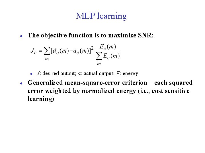 MLP learning l The objective function is to maximize SNR: l l d: desired