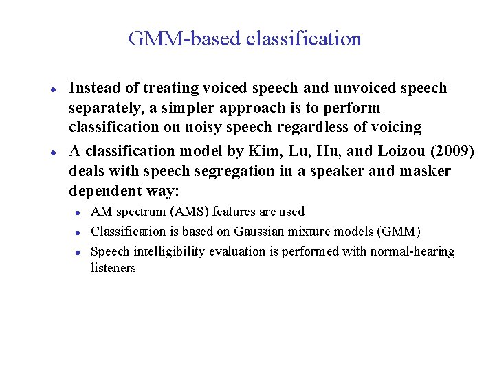 GMM-based classification l l Instead of treating voiced speech and unvoiced speech separately, a