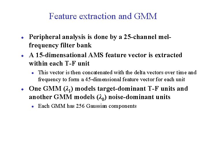 Feature extraction and GMM l l Peripheral analysis is done by a 25 -channel