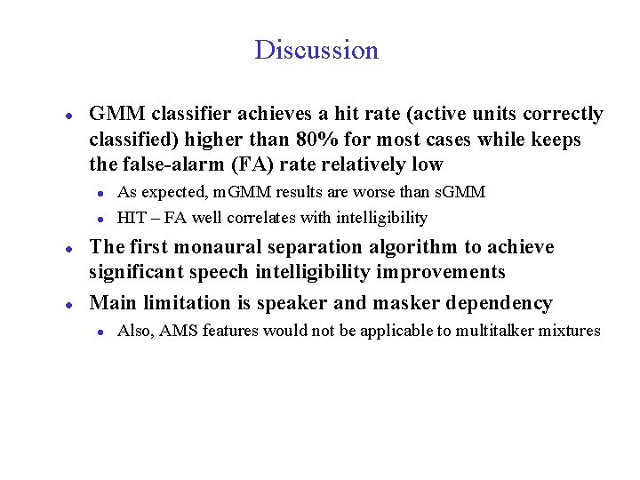 Discussion l GMM classifier achieves a hit rate (active units correctly classified) higher than