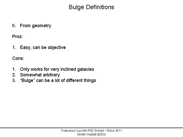 Bulge Definitions II. From geometry Pros: 1. Easy, can be objective Cons: 1. Only