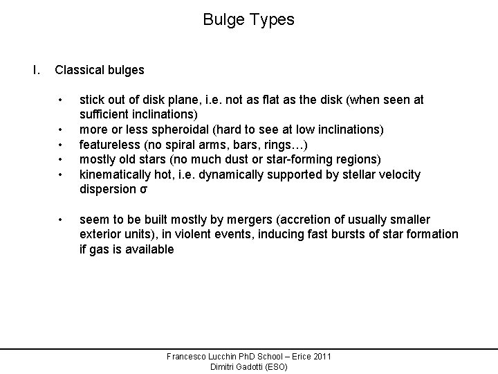 Bulge Types I. Classical bulges • • • stick out of disk plane, i.