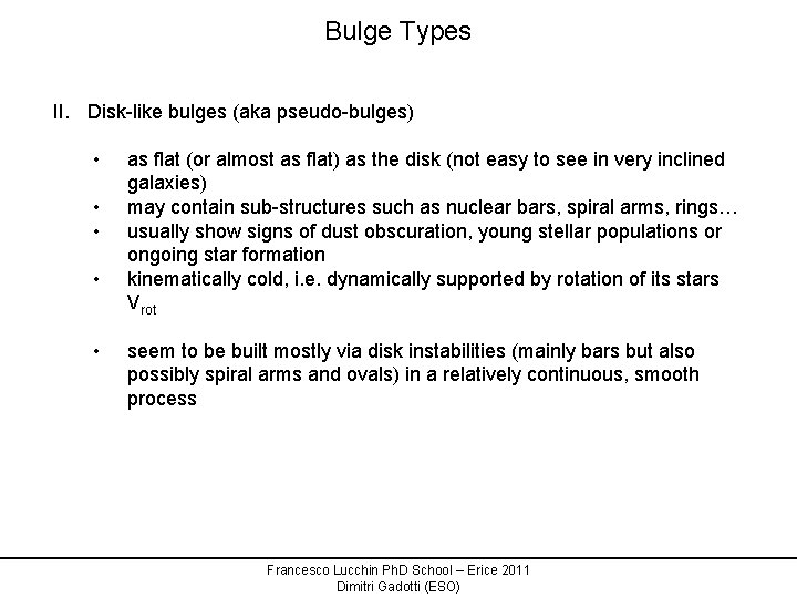 Bulge Types II. Disk-like bulges (aka pseudo-bulges) • • • as flat (or almost