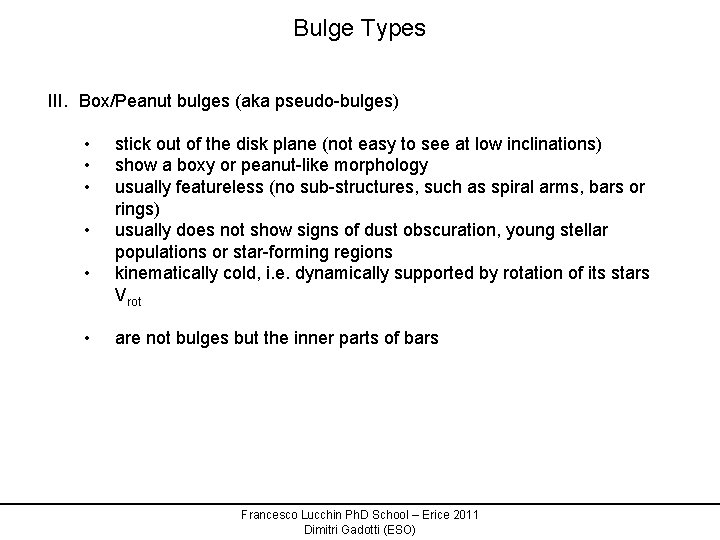 Bulge Types III. Box/Peanut bulges (aka pseudo-bulges) • • • stick out of the