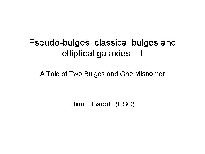 Pseudo-bulges, classical bulges and elliptical galaxies – I A Tale of Two Bulges and