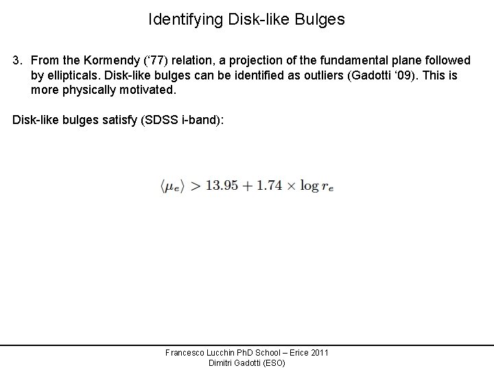 Identifying Disk-like Bulges 3. From the Kormendy (‘ 77) relation, a projection of the