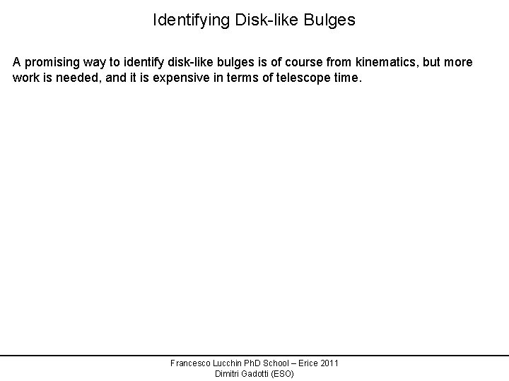 Identifying Disk-like Bulges A promising way to identify disk-like bulges is of course from