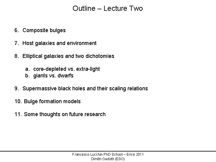Outline – Lecture Two 6. Composite bulges 7. Host galaxies and environment 8. Elliptical
