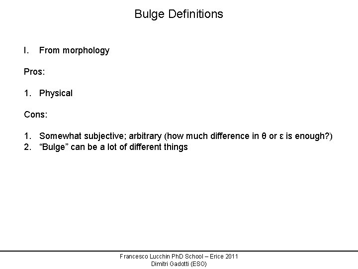 Bulge Definitions I. From morphology Pros: 1. Physical Cons: 1. Somewhat subjective; arbitrary (how