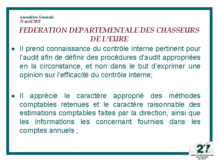 Assemblée Générale 23 avril 2021 FEDERATION DEPARTEMENTALE DES CHASSEURS DE L’EURE Il prend connaissance