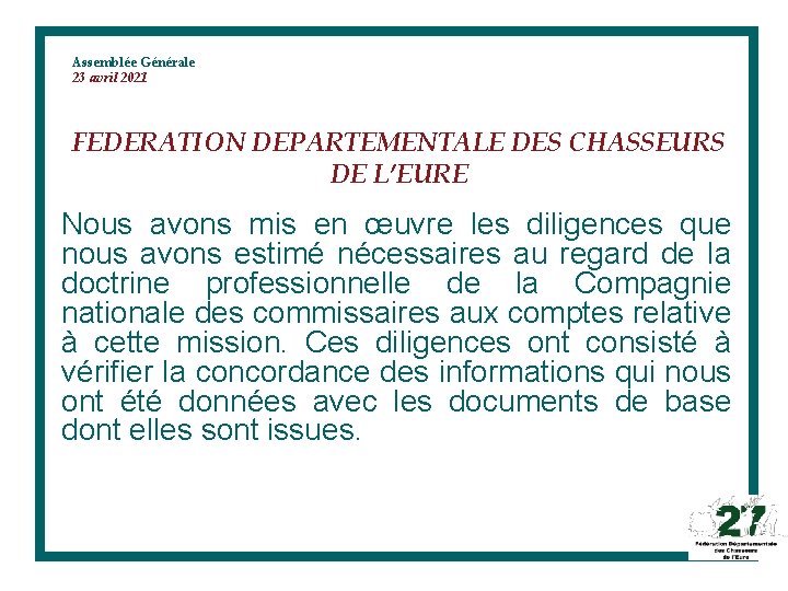 Assemblée Générale 23 avril 2021 FEDERATION DEPARTEMENTALE DES CHASSEURS DE L’EURE Nous avons mis