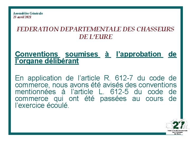 Assemblée Générale 23 avril 2021 FEDERATION DEPARTEMENTALE DES CHASSEURS DE L’EURE Conventions soumises à