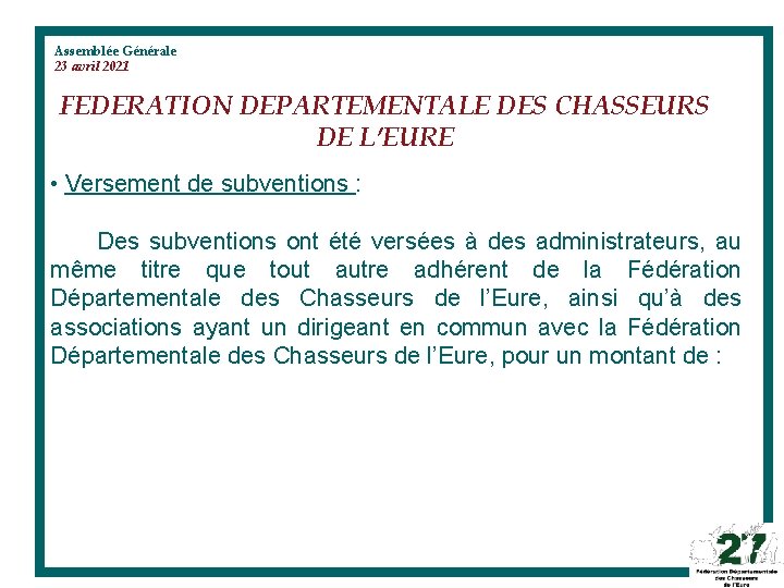 Assemblée Générale 23 avril 2021 FEDERATION DEPARTEMENTALE DES CHASSEURS DE L’EURE • Versement de