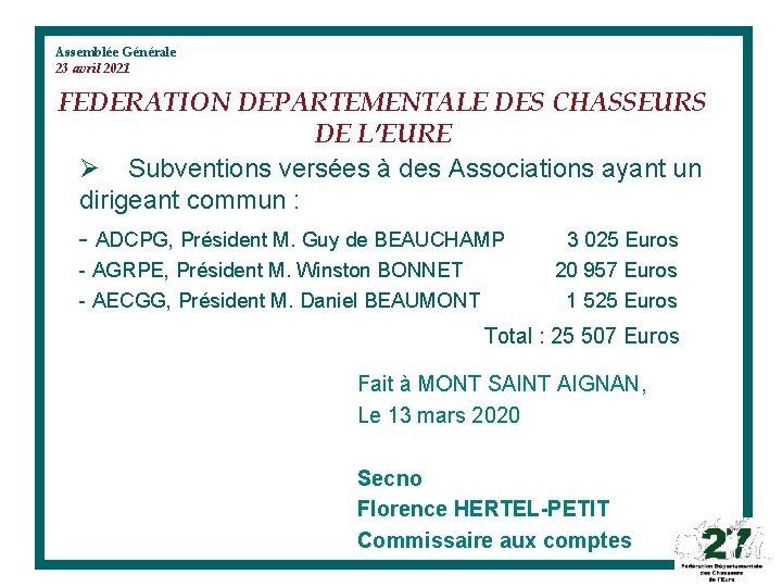 Assemblée Générale 23 avril 2021 FEDERATION DEPARTEMENTALE DES CHASSEURS DE L’EURE Ø Subventions versées