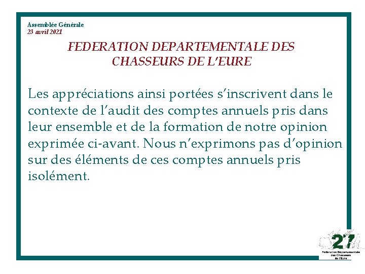 Assemblée Générale 23 avril 2021 FEDERATION DEPARTEMENTALE DES CHASSEURS DE L’EURE Les appréciations ainsi