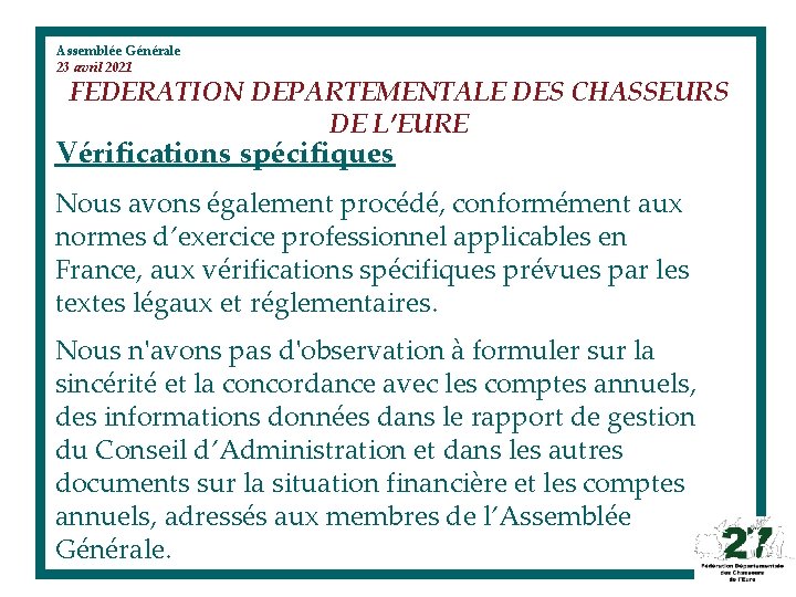 Assemblée Générale 23 avril 2021 FEDERATION DEPARTEMENTALE DES CHASSEURS DE L’EURE Vérifications spécifiques Nous