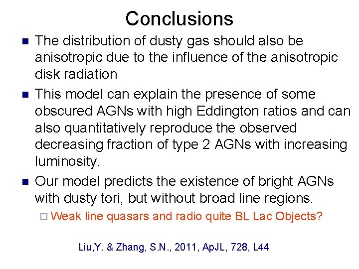 Conclusions n n n The distribution of dusty gas should also be anisotropic due