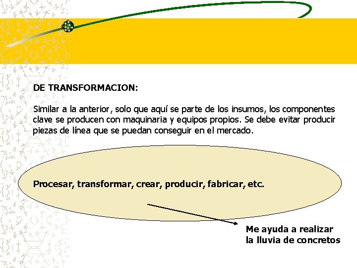 DE TRANSFORMACION: Similar a la anterior, solo que aquí se parte de los insumos,