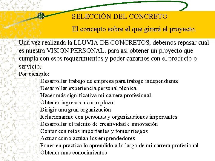 SELECCIÓN DEL CONCRETO El concepto sobre el que girará el proyecto. Una vez realizada