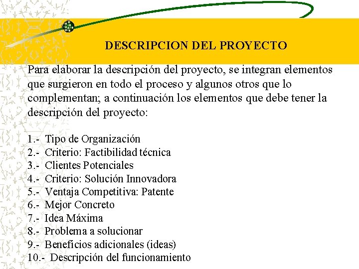 DESCRIPCION DEL PROYECTO Para elaborar la descripción del proyecto, se integran elementos que surgieron