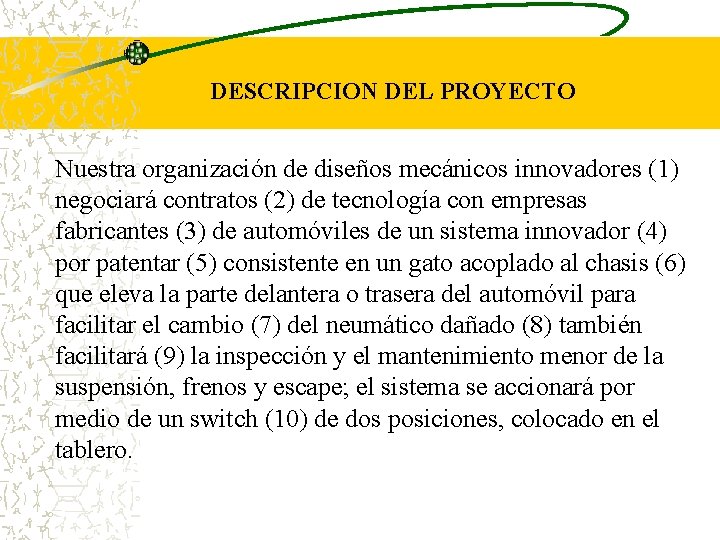 DESCRIPCION DEL PROYECTO Nuestra organización de diseños mecánicos innovadores (1) negociará contratos (2) de