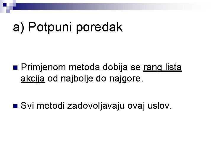 a) Potpuni poredak n Primjenom metoda dobija se rang lista akcija od najbolje do