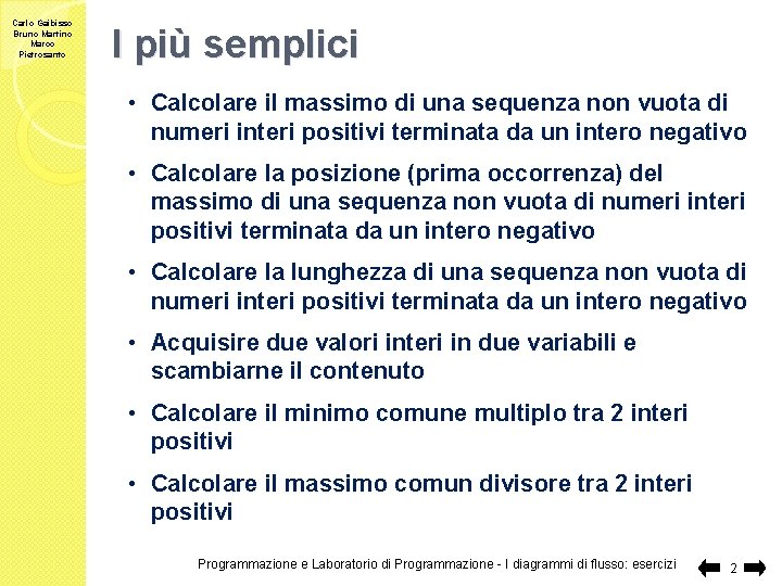 Carlo Gaibisso Bruno Martino Marco Pietrosanto I più semplici • Calcolare il massimo di
