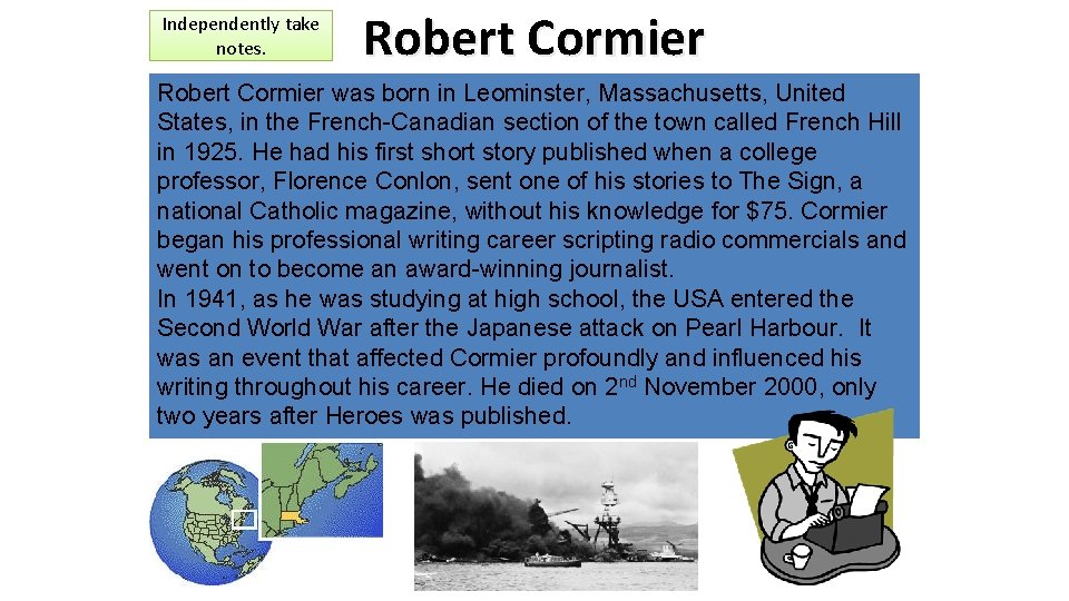 Independently take notes. Robert Cormier was born in Leominster, Massachusetts, United States, in the