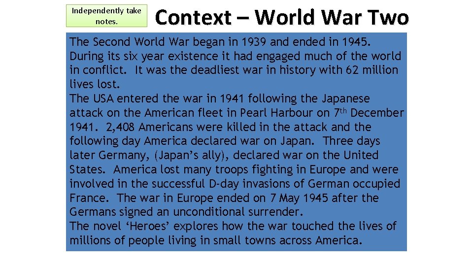 Independently take notes. Context – World War Two The Second World War began in