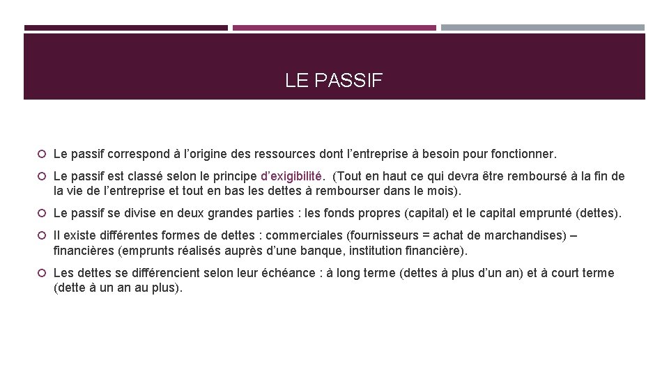 LE PASSIF Le passif correspond à l’origine des ressources dont l’entreprise à besoin pour