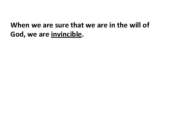 When we are sure that we are in the will of God, we are