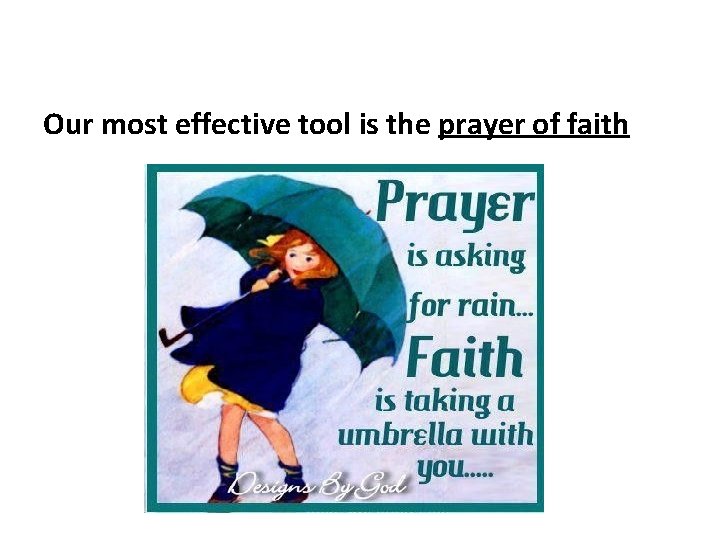 Our most effective tool is the prayer of faith 
