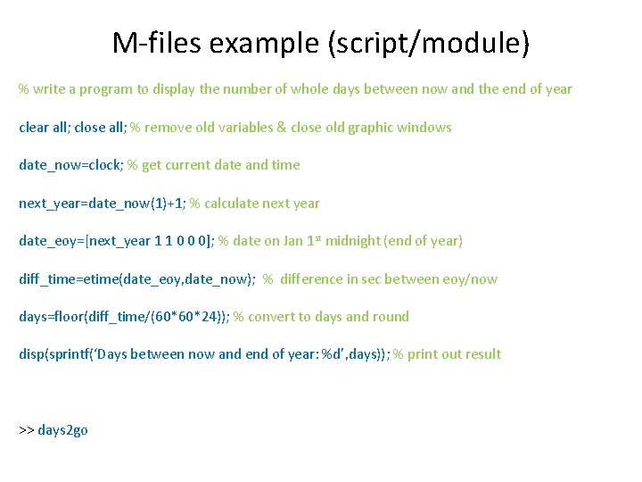 M-files example (script/module) % write a program to display the number of whole days